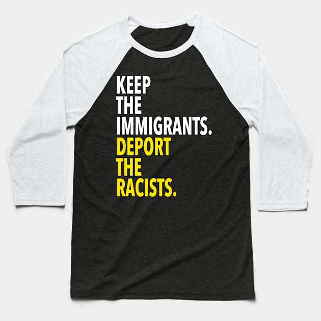 keep the immigrants deport the racists Baseball T-Shirt by skittlemypony